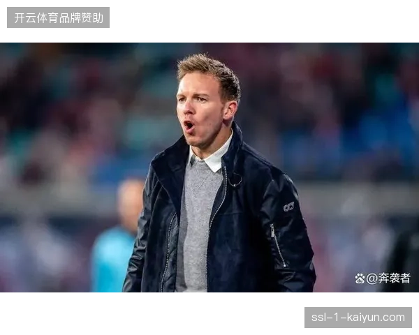 纳格尔斯曼B计划浮现，德国队板凳深度在世界杯前得到关键验证